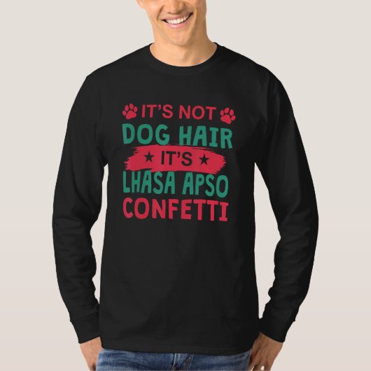 T-shirt Not Dog Hair It s Lhasa Apso Confetti Dog   Pets (Devant)