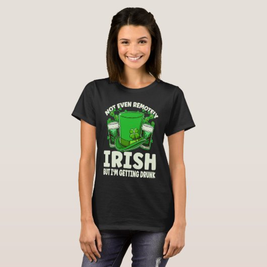 T-shirt Not Even Remotely Irish Drunk Beer Drinking St Pat (Devant entier)