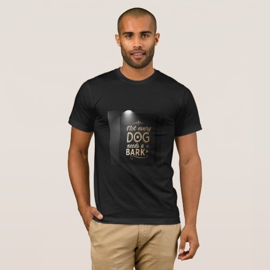 T-shirt Not Every Dog Needs a Bark | High-Class Attitude  (Devant entier)