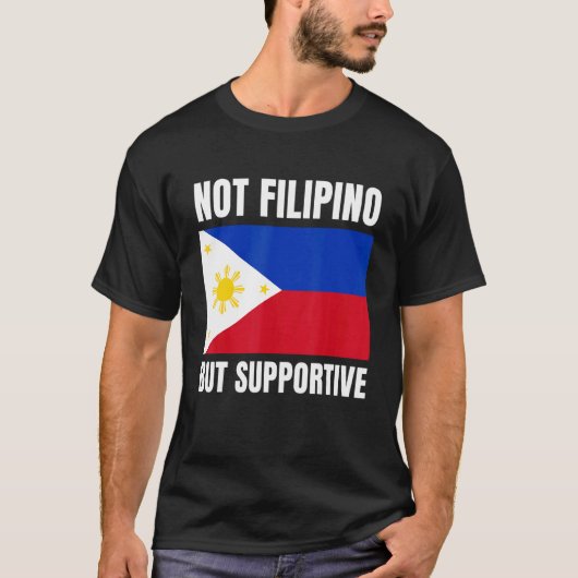 T-shirt Not Filipino But Supportive Philippines Flag Suppo (Devant)