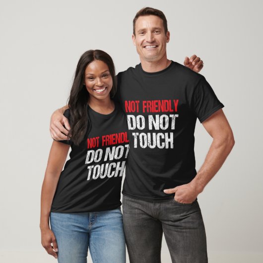 T-shirt Not Friendly Do Not Touch Funny Sarcasm Quote (Unisexe)