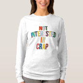 T-shirt Not Interested in Crap Long Sleeves Top (Devant)