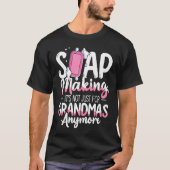 T-shirt Not Just For Grandmas Soap Maker Soap Making (Devant)