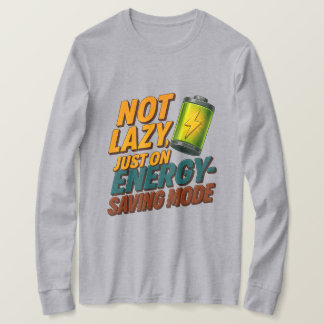 T-shirt Not Lazy, Saving Energy Tee