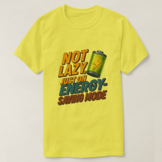 T-shirt Not Lazy, Saving Energy Tee