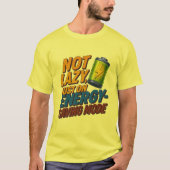 T-shirt Not Lazy, Saving Energy Tee (Devant)
