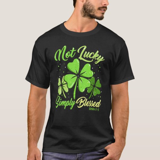 T-shirt Not Lucky Simply Blessed Christian Shamrock St Pat (Devant)