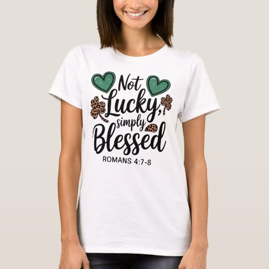 T-shirt Not Lucky Simply Blessed Romans 4:7-8 Christian  (Devant)