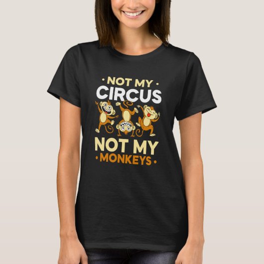T-shirt Not My Circus Not My Monkeys Animal Monkey Saying (Devant)