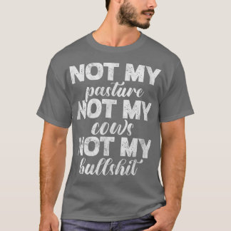T-shirt Not My Pasture Not My Cows Vegan Farmer Veganism D