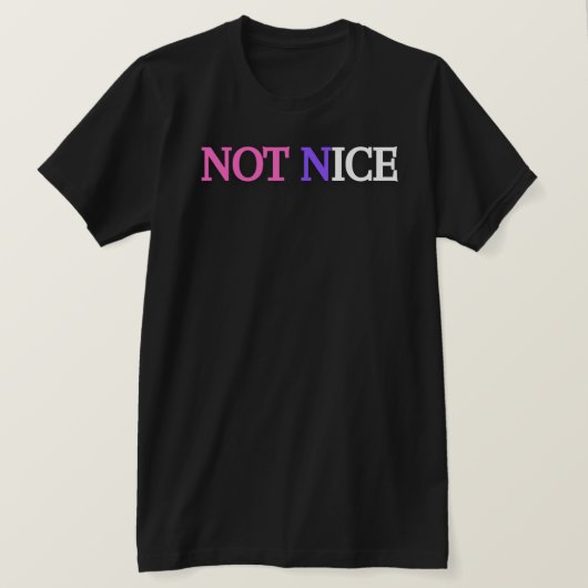 T-SHIRT NOT NICE (Design devant)