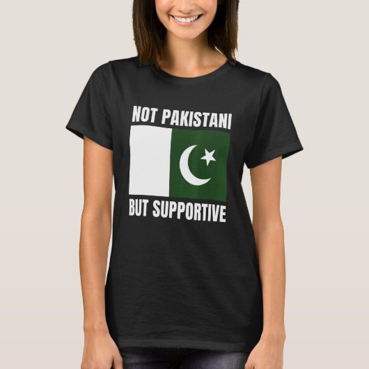 T-shirt Not Pakistani But Supportive Pakistan Flag Support (Devant)