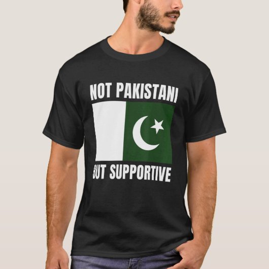 T-shirt Not Pakistani But Supportive Pakistan Flag Support (Devant)