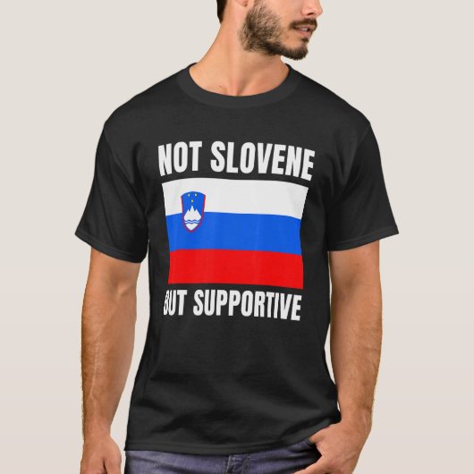T-shirt Not Slovene But Supportive Slovenia Flag Support (Devant)