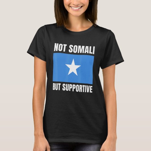 T-shirt Not Somali But Supportive Somalia Flag Support (Devant)