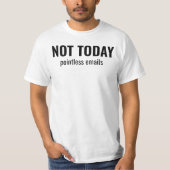 T-shirt NOT TODAY - Pointless Emails Funny Typography (Devant)
