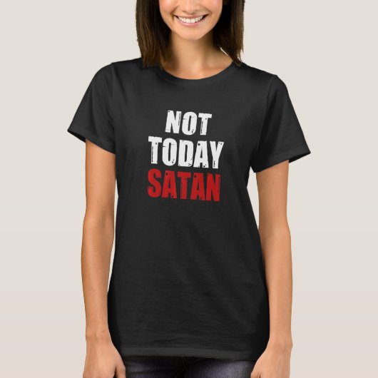 T-shirt Not Today Satan Christian Religious Jesus Believer (Devant)