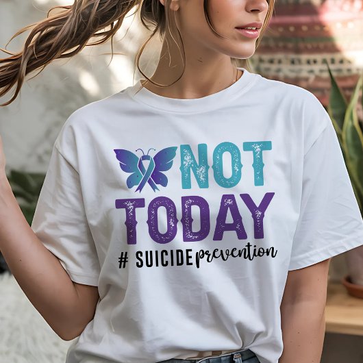 T-shirt Not Today Suicide Prevention