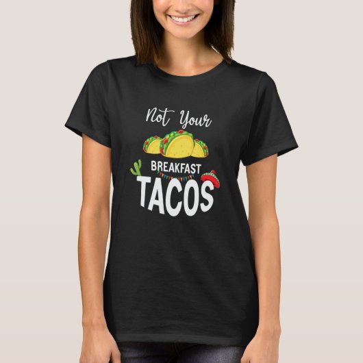 T-shirt Not Your Breakfast Taco 2 (Devant)
