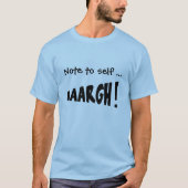T-shirt Note à soi-même "AAARGH !" (Devant)