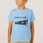 T-shirt Note à soi-même "AAARGH !" (Devant)
