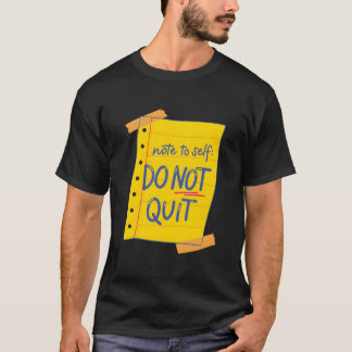 T-shirt Note To Self Do Not Quit Self-Love Motivational