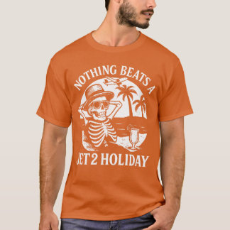 T-shirt Nothing Beats a Jet 2 Holiday Funny Skeleton Quote