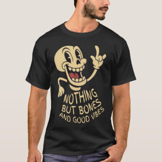 T-shirt Nothing But Bones & Good Vibes