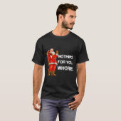 T-shirt Nothing For You,! Shirt Christmas Adult Funny Xmas (Devant entier)