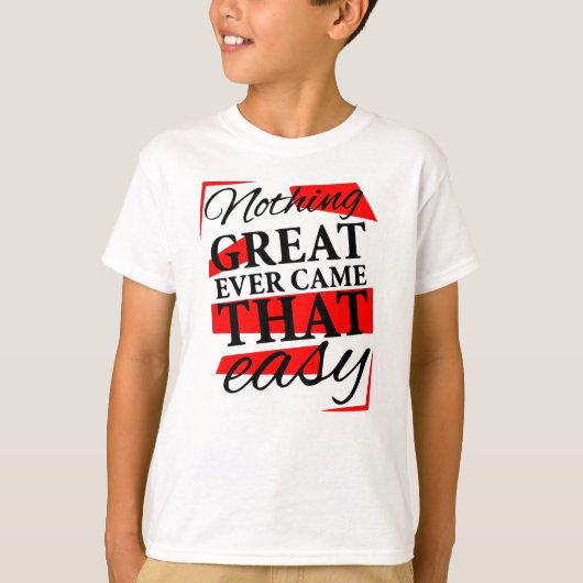 T-shirt nothing great ever came that easy (Devant)
