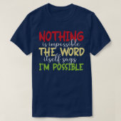 T-shirt Nothing is impossible The word itself says Im poss (Design devant)