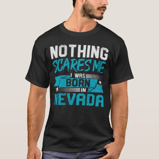 T-shirt Nothing Scares Me I Was Born In Nevada Hometown Hu (Devant)