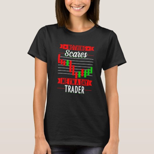 T-shirt Nothing Scares Me I'M A Day Trader Trader Stock Ma (Devant)