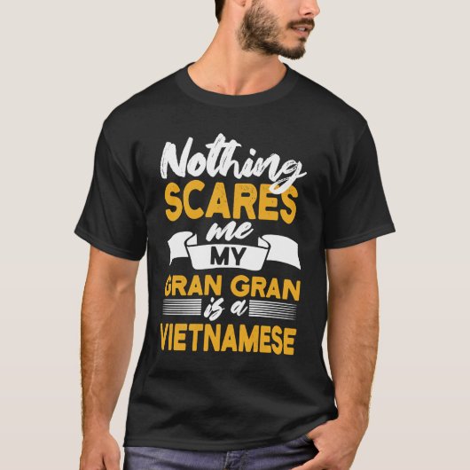 T-shirt Nothing Scares Me My Gran Gran Is Vietnamese  Viet (Devant)