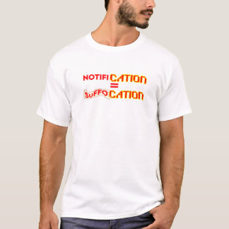T-shirt Notification = Suffocation