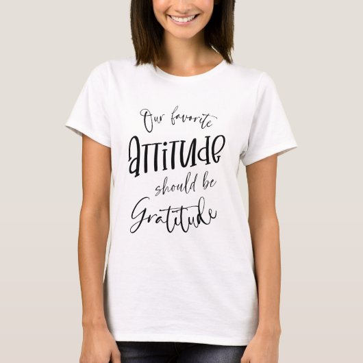 T-shirt Notre attitude préférée devrait être la gratitude (Devant)