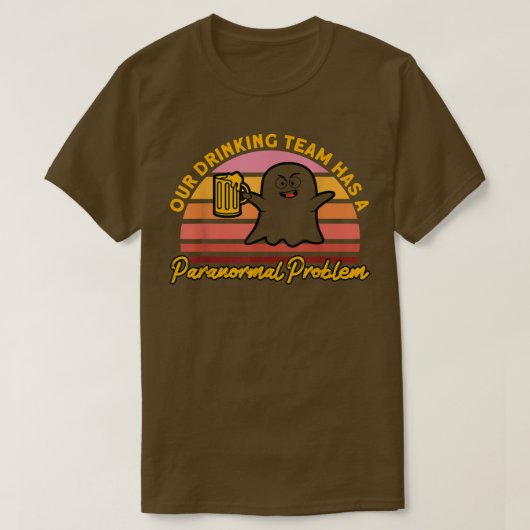 T-shirt Notre équipe de boisson Haunted House Ghost Hunter (Design devant)