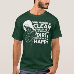 T-shirt Notre Maison Propre Santé Sale Joyeux