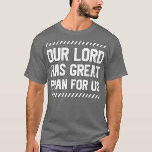 T-shirt Notre Seigneur A Un Grand Plan Pour Nous