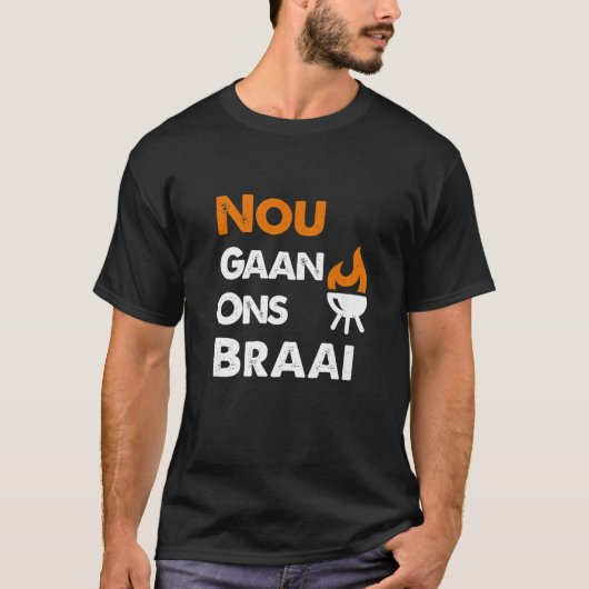 T-shirt Nou Gaan Ons Braai (Devant)