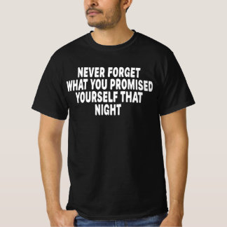 T-shirt N'oubliez jamais ce que vous vous êtes promis cett