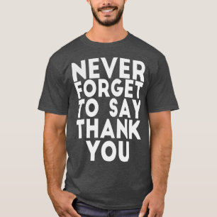 T-SHIRT N'OUBLIEZ JAMAIS DE DIRE MERCI