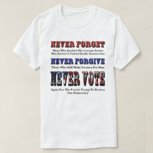 T-SHIRT N'OUBLIEZ JAMAIS, PARDONNEZ, VOTEZ DE NOUVEAU POUR