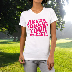 T-shirt N'oubliez Jamais Votre Force Typographie Rose Chau