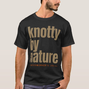 T-shirt Noueux de nature la vie d'un travailleur du bois d