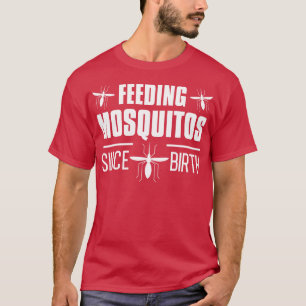T-shirt Nourrir les moustiques depuis la naissance