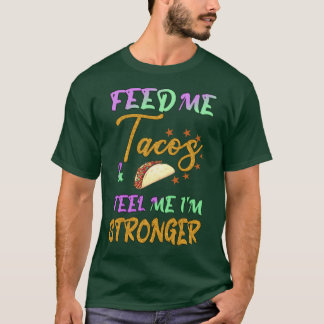 T-shirt nourris-moi des tacos et dis-moi que je suis plus 