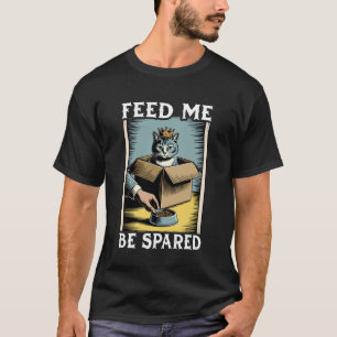 T-shirt Nourris Moi, Épargne-Moi Amateur De Chat Dans Une 