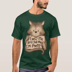 T-shirt Nourrissez-moi et dites-moi que je suis jolie Chat