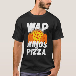 T-shirt Nourriture Amusante Ailes De Poulet Et Pizza WAP T